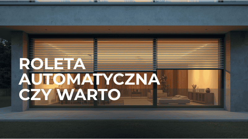 Rolety zewnętrzne z automatyką – czy to się opłaca?