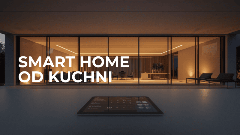 Inteligentny dom od kuchni – czyli 5 rzeczy, które docenisz każdego dnia