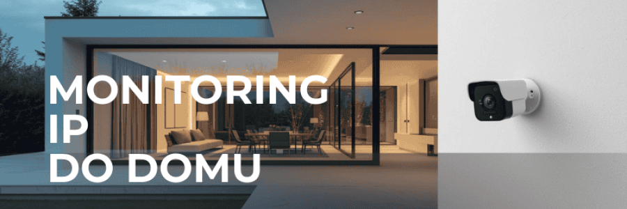 Monitoring IP – jak wybrać kamery do domu?